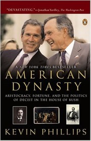 American dynasty : aristocracy, fortune, and the politics of deceit in the house of Bush  Cover Image