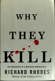 Why they kill : the discoveries of a maverick criminologist  Cover Image