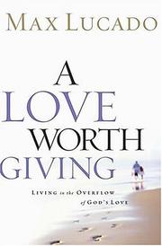 A love worth giving : living in the overflow of God's love  Cover Image