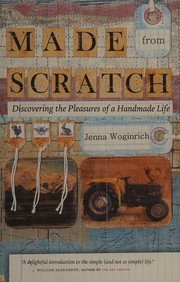 Made from scratch : discovering the pleasures of a handmade life  Cover Image