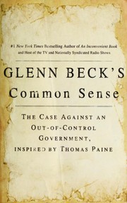 Glenn Beck's common sense : the case against an out-of-control government, inspired by Thomas Paine  Cover Image