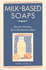Milk-based soaps : making natural, skin-nourishing soap  Cover Image