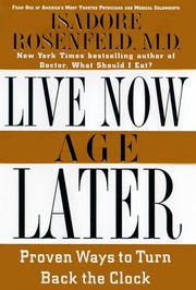 Live now, age later : proven ways to slow down the clock  Cover Image