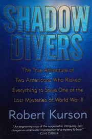 Shadow divers : the true adventure of two Americans who risked everything to solve one of the last mysteries of World War II  Cover Image