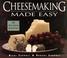 Go to record Cheesemaking made easy : 60 delicious varieties