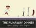 Go to record The runaway dinner