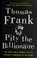 Go to record Pity the billionaire : the hard-times swindle and the unli...