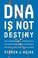 Go to record DNA is not destiny : the remarkable, completely misunderst...