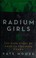 Go to record The radium girls : the dark story of America's shining women