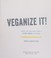 Go to record Veganize it! : easy DIY recipes for a plant-based kitchen