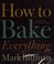 Go to record How to bake everything : simple recipes for the best baking