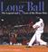 Go to record Long ball : the legend and lore of the home run