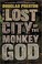 Go to record The lost city of the Monkey God : a true story