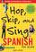 Go to record Hop, skip, and sing Spanish for kids