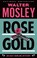 Go to record Rose Gold : an Easy Rawlins mystery