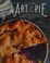 Go to record Art of the pie : a practical guide to homemade crusts, fil...