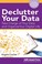 Go to record Declutter your data : take charge of your data and organiz...