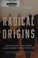 Go to record Radical origins : why we are losing the battle against Isl...