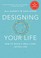 Go to record Designing your life : how to build a well-lived, joyful life