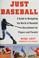 Go to record Just baseball : a guide to navigating the world of basebal...