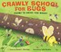 Go to record Crawly School for Bugs : poems to drive you buggy