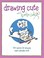 Go to record Drawing cute with Katie Cook : 200+ lessons for drawing su...