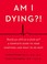 Go to record Am I dying?! : a complete guide to your symptoms -- and wh...