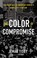 Go to record The color of compromise : the truth about the American chu...