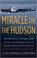 Go to record Miracle on the Hudson : the extraordinary real-life story ...