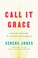 Go to record Call it grace : finding meaning in a fractured world