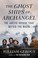 Go to record The ghost ships of Archangel : the Arctic voyage that defi...