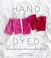 Go to record Hand dyed : a modern guide to dyeing in brilliant color fo...