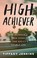 Go to record High achiever : the incredible true story of one addict's ...