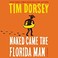 Go to record Naked came the Florida man a novel