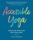 Go to record Accessible yoga : poses and practices for every body