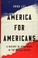 Go to record America for Americans : a history of xenophobia in the Uni...