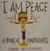 Go to record I am peace a book of mindfulness