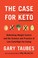 Go to record The case for Keto : rethinking weight control and the scie...