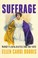 Go to record Suffrage : women's long battle for the vote