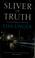 Go to record Sliver of truth : a novel