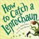 Go to record How to catch a leprechaun