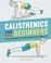 Go to record Calisthenics for beginners : step-by-step workouts to buil...