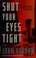 Go to record Shut your eyes tight : a novel