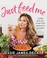 Go to record Just feed me : simply delicious recipes from my heart to y...