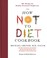 Go to record The how not to diet cookbook : 100+ recipes for healthy, p...