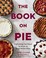 Go to record The book on pie : everything you need to know to bake perf...