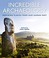 Go to record Incredible archaeology : inspiring places from our human p...