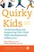 Go to record Quirky kids : understanding and supporting your child with...