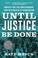 Go to record Until justice be done : America's first civil rights movem...