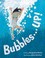 Go to record Bubbles...up!